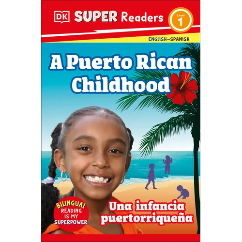 DK Super Readers Level 1 Bilingual a Puerto Rican Childhood - Una Infancia Puertorriqueña - Paperback