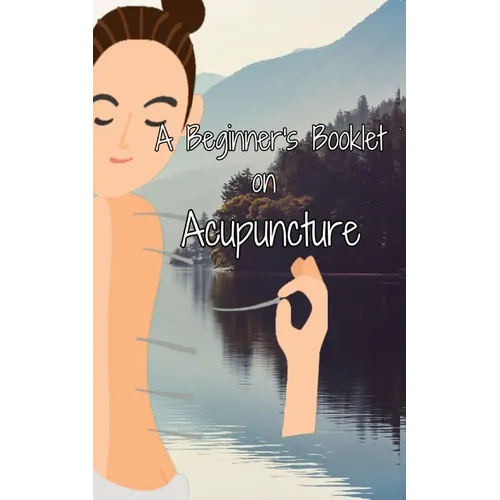 A Beginner's Booklet on Acupuncture - Paperback