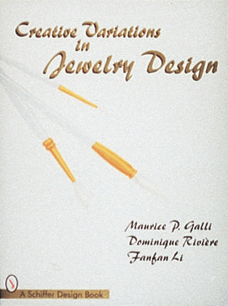 Creative Variations in Jewelry Design by Schiffer Publishing