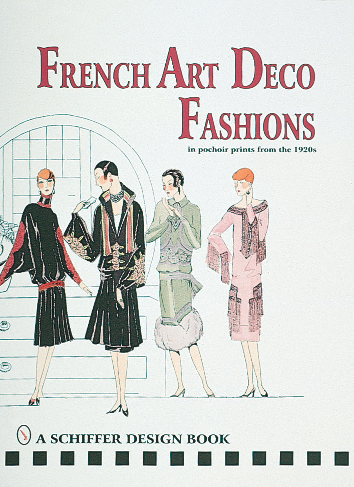 French Art Deco Fashions in Pochoir Prints from the 1920s by Schiffer Publishing