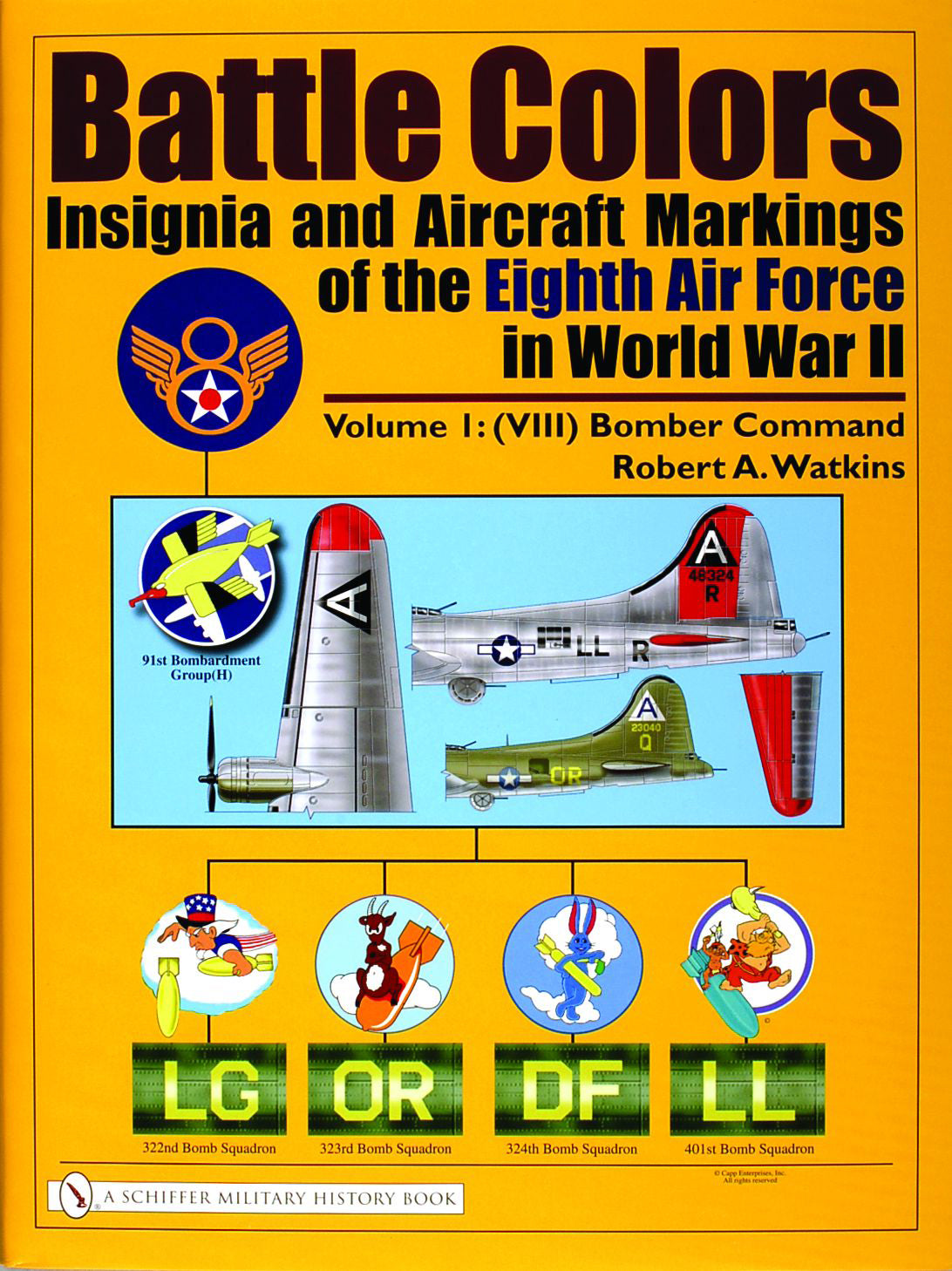 Battle Colors: Insignia and Aircraft Markings of the Eighth Air Force in World War II by Schiffer Publishing