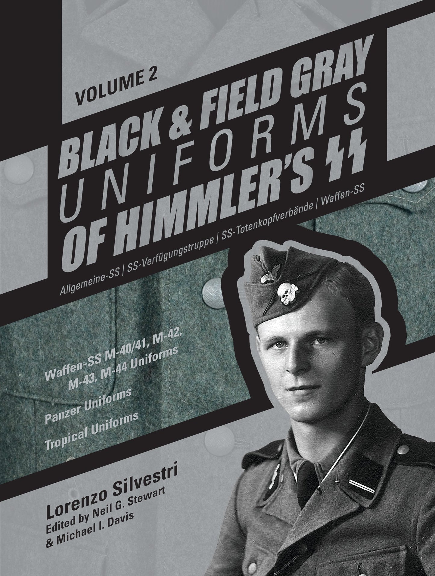 Black and Field Gray Uniforms of Himmler’s SS: Allgemeine-SS • SS-Verfügungstruppe • SS-Totenkopfverbände • Waffen-SS Vol. 2 by Schiffer Publishing