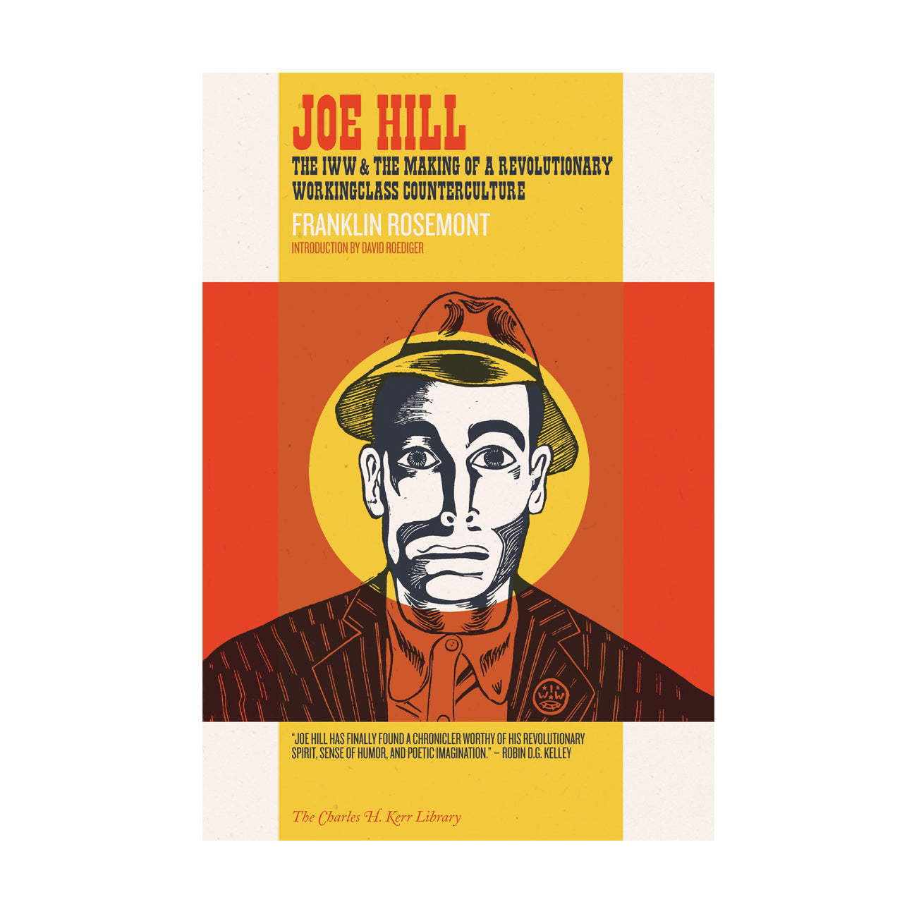 Joe Hill: The IWW & the Making of a Revolutionary Workingclass Counterculture by Working Class History | Shop