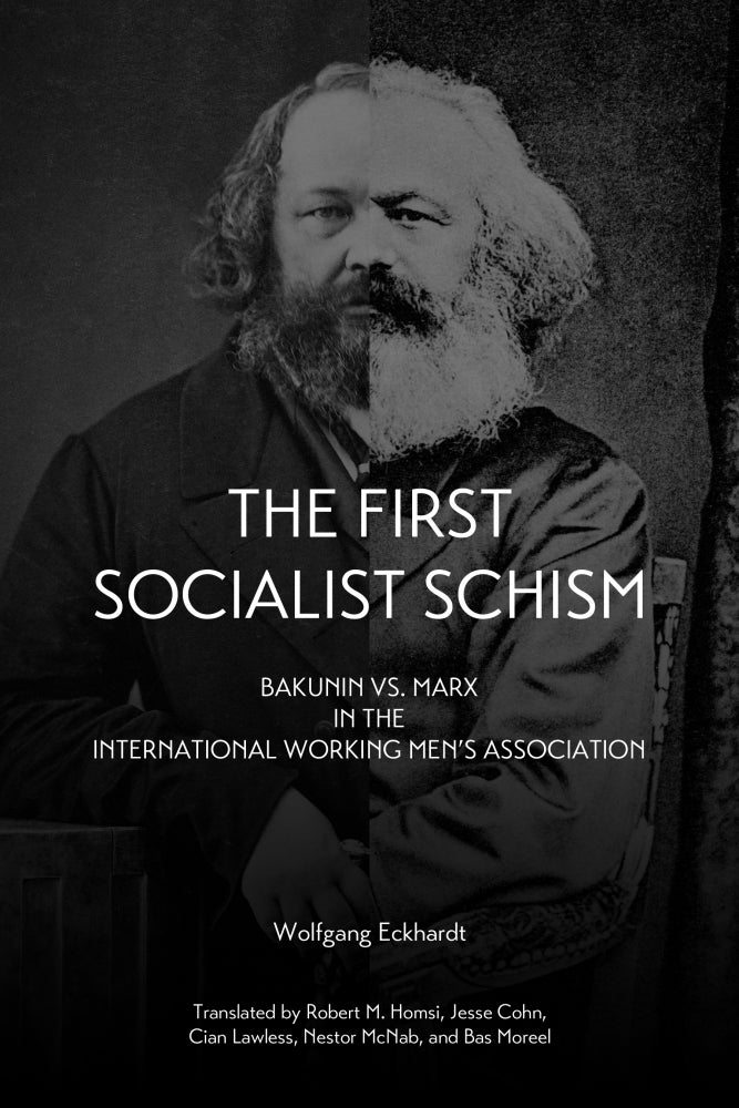 The First Socialist Schism: Bakunin vs. Marx in the International Working Men's Association – Wolfgang Eckhardt by Working Class History | Shop