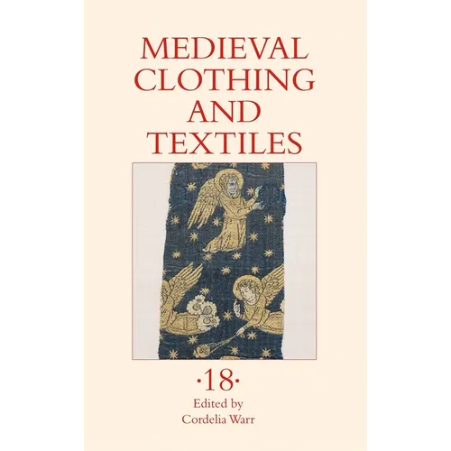 Medieval Clothing and Textiles 18 - Hardcover