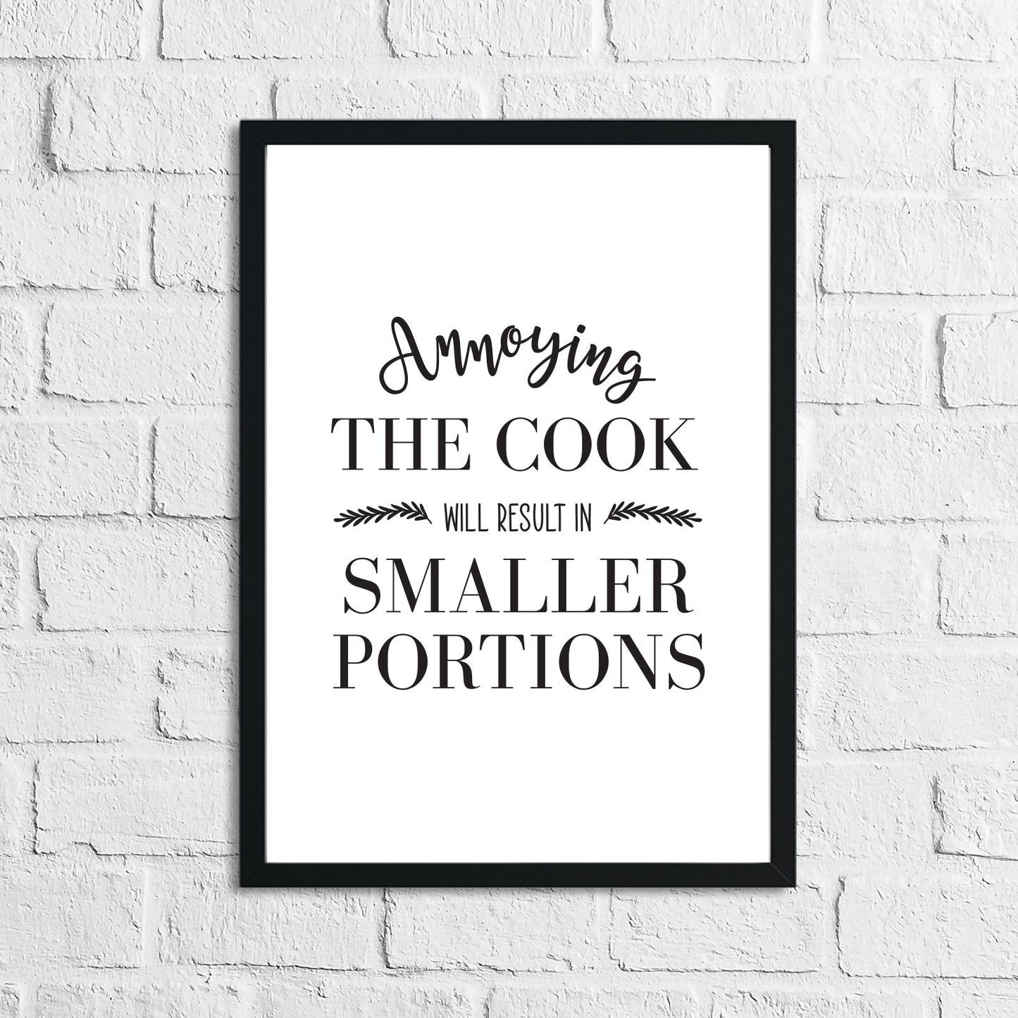Annyoying The Cook Will Result In Smaller Portions Kitchen Simple Wall Decor Print by WinsterCreations™ Official Store