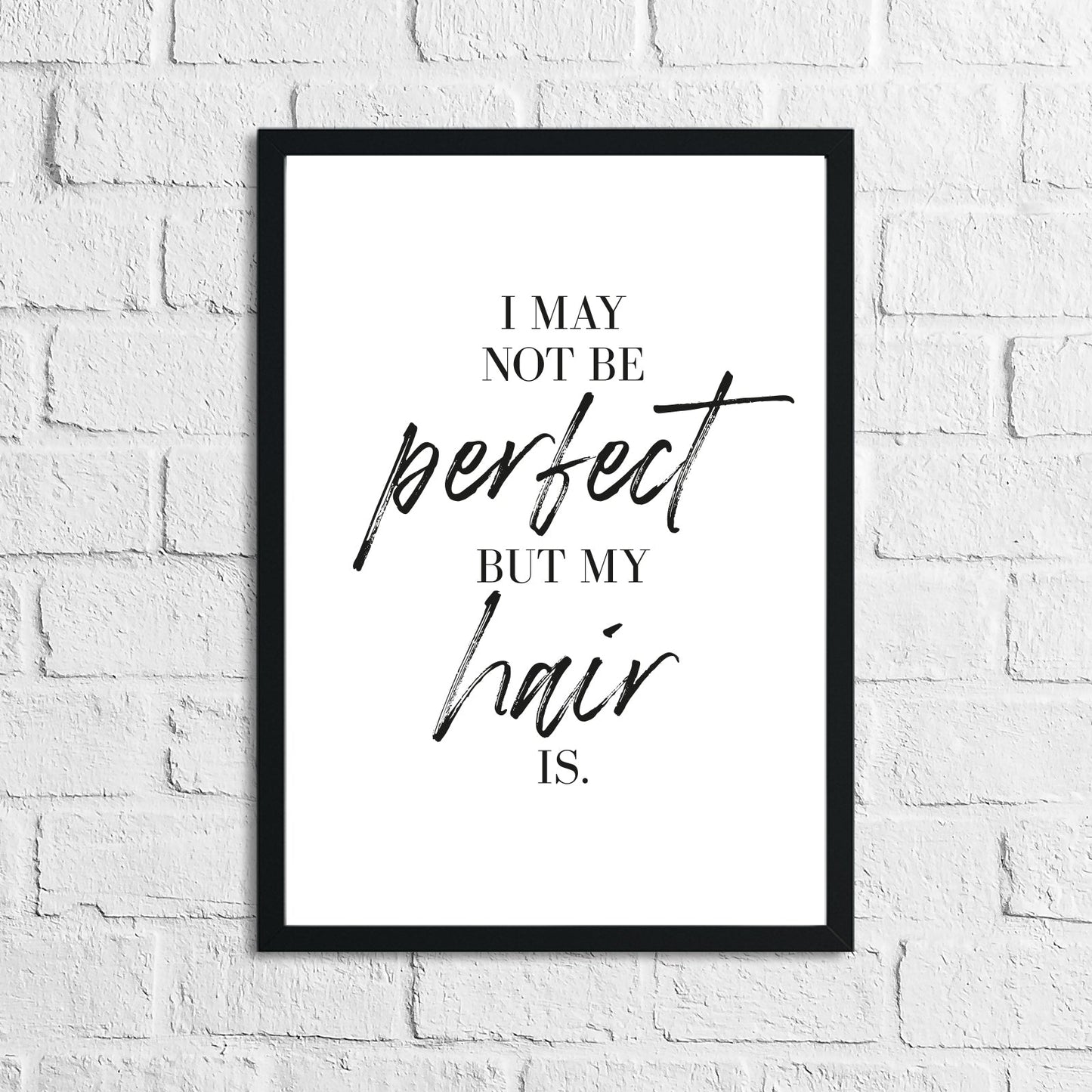 I May Not Be Perfect But My Hair Is Dressing Room Simple Wall Decor Print by WinsterCreations™ Official Store