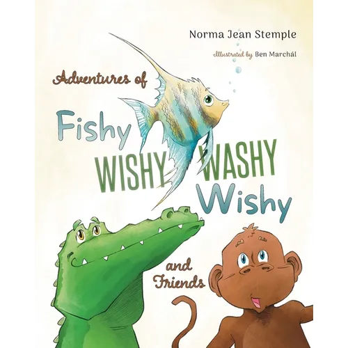 Adventures Of Fishy Wishy Washy Wishy And Friends - Paperback