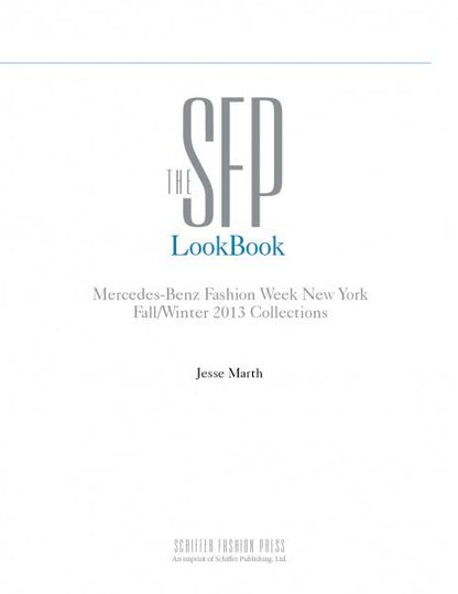 The SFP LookBook: Mercedes-Benz Fashion Week Fall 2013 Collections by Schiffer Publishing
