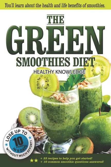 The Green Smoothies Diet: Smoothie diet for weight loss - Lose weight without noticing you're on diet! - Smoothie diet book to help you gain bet - Paperback