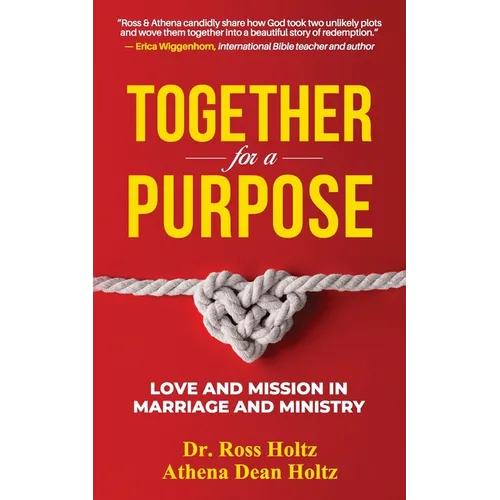 Together for a Purpose: Love and Mission in Marriage and Ministry - Paperback