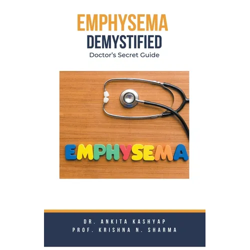 Emphysema Demystified: Doctor's Secret Guide - Paperback