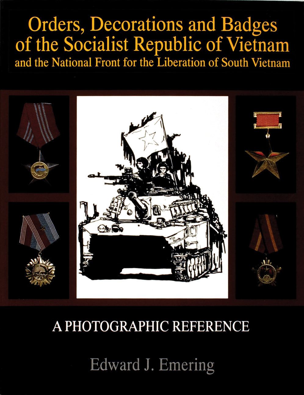 Orders, Decorations and Badges of the Socialist Republic of Vietnam and the National Front for the Liberation of South Vietnam by Schiffer Publishing