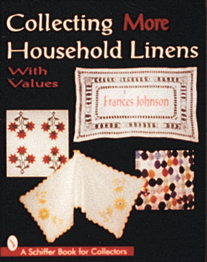 Collecting More Household Linens by Schiffer Publishing