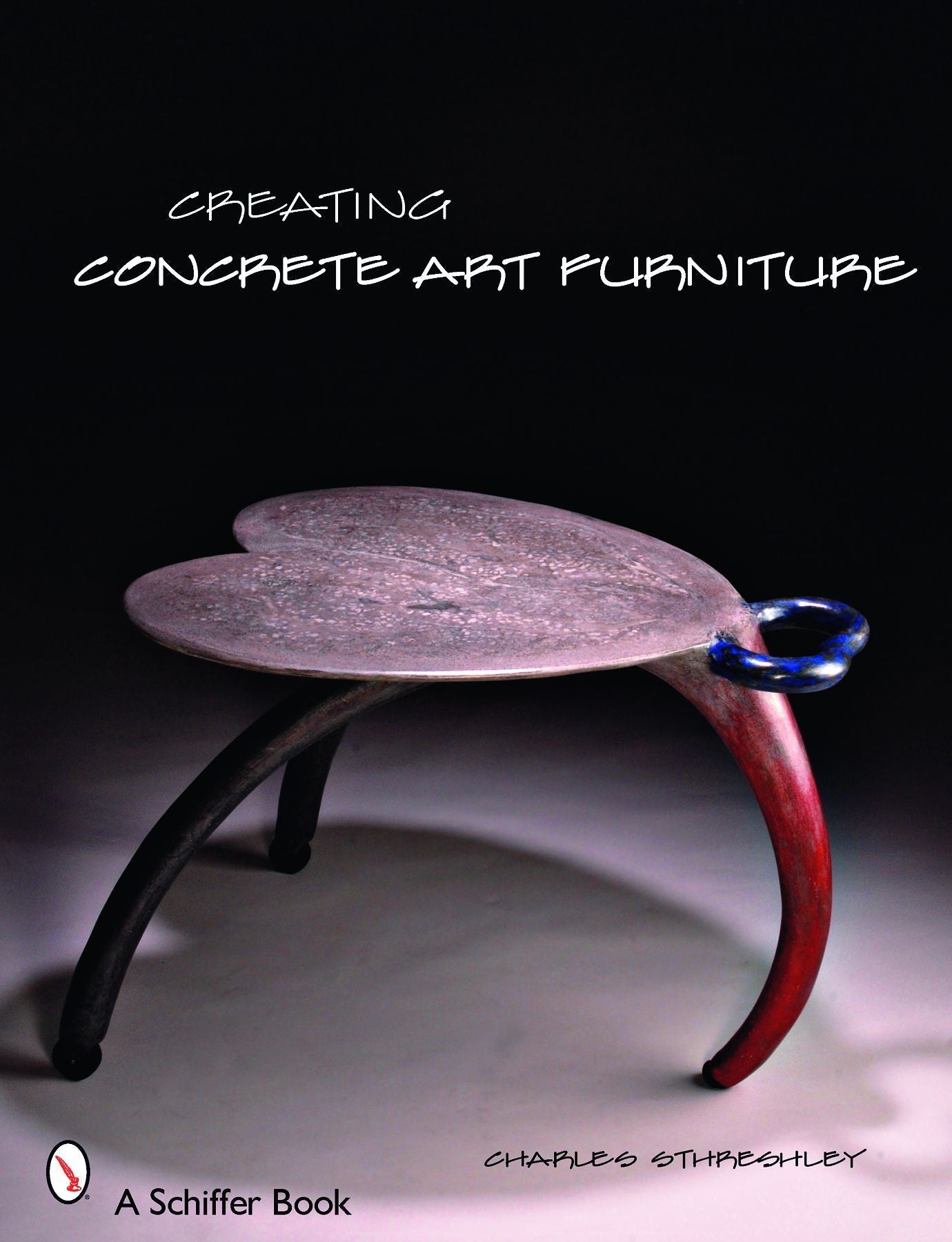 Creating Concrete Art Furniture by Schiffer Publishing