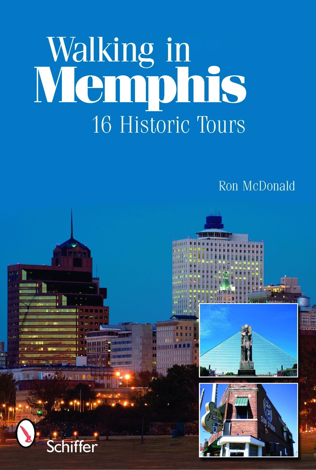 Walking in Memphis: 16 Historic Tours by Schiffer Publishing