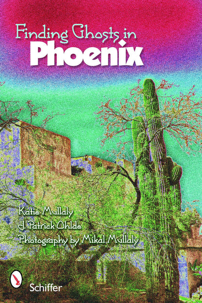 Finding Ghosts in Phoenix by Schiffer Publishing