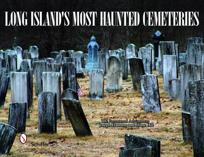 Long Island's Most Haunted Cemeteries by Schiffer Publishing
