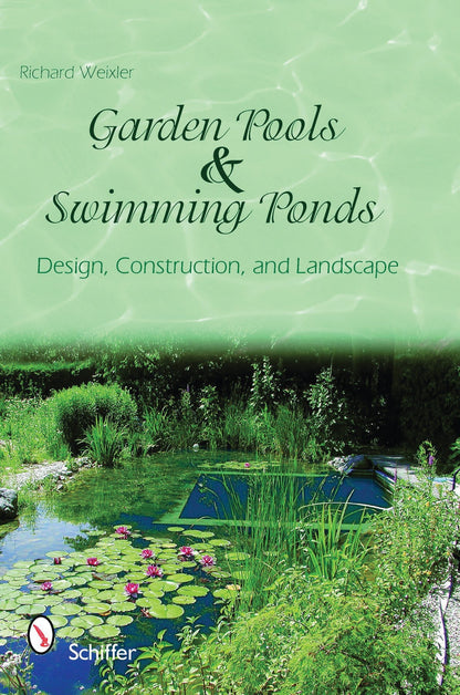 Garden Pools and Swimming Ponds by Schiffer Publishing