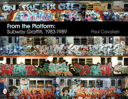 From the Platform: Subway Graffiti, 1983-1989 by Schiffer Publishing