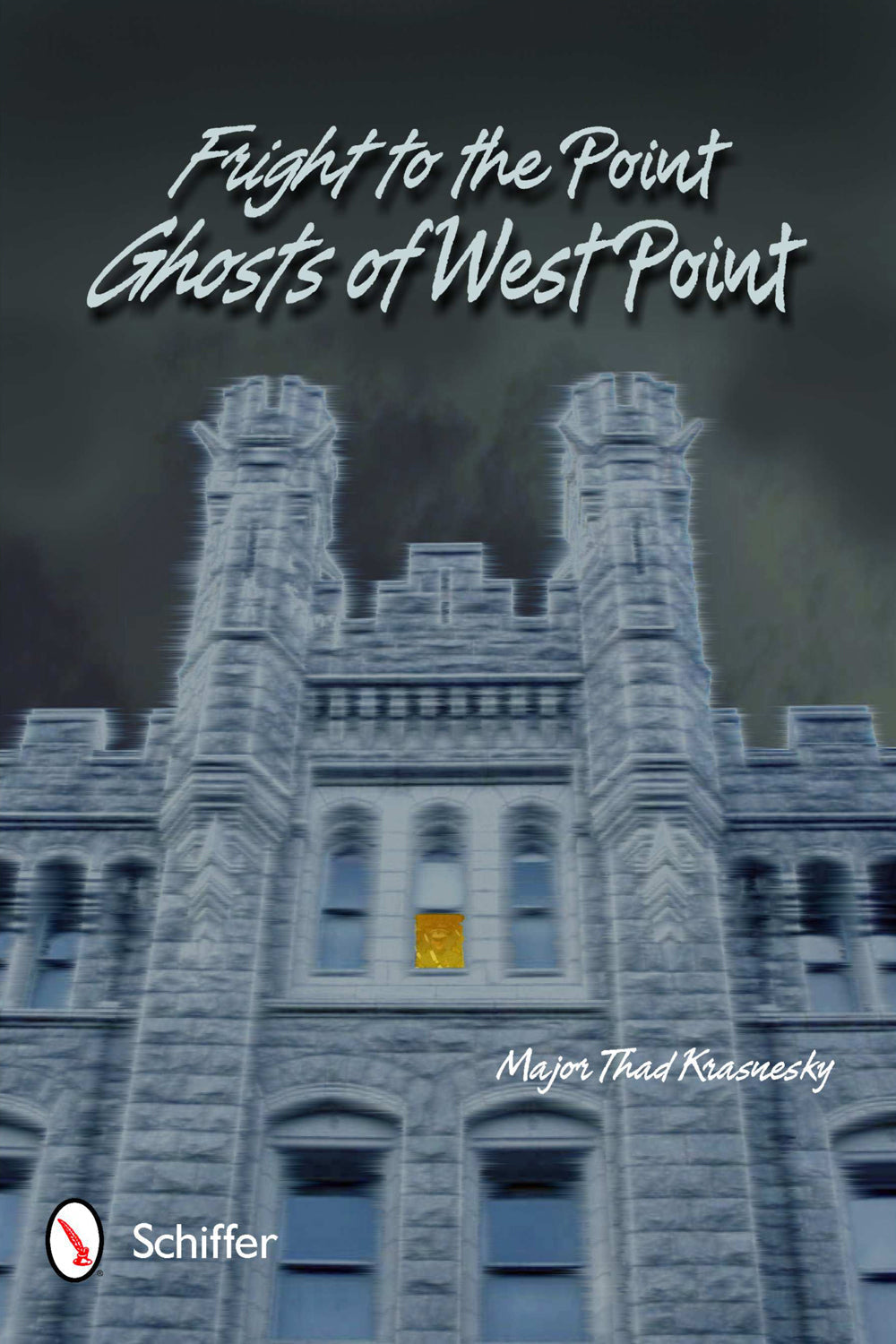 Fright to the Point: Ghosts of West Point by Schiffer Publishing
