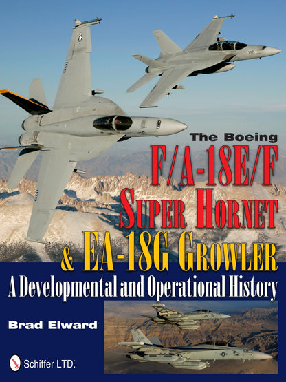 The Boeing F/A-18E/F Super Hornet & EA-18G Growler by Schiffer Publishing
