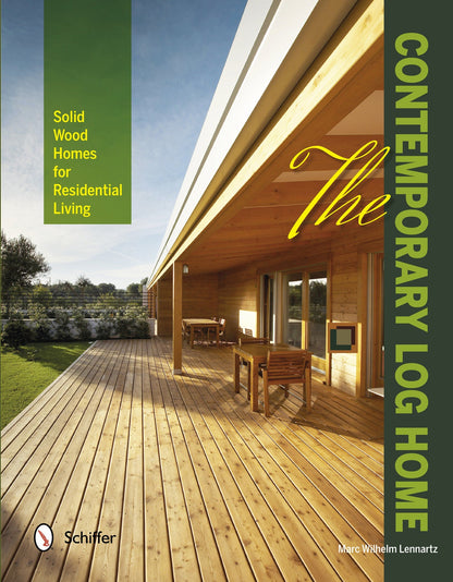 The Contemporary Log Home by Schiffer Publishing