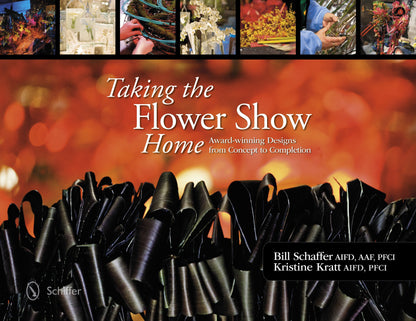 Taking the Flower Show Home by Schiffer Publishing