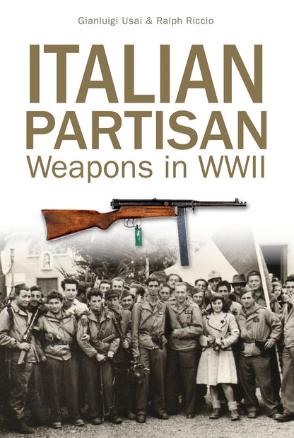 Italian Partisan Weapons in WWII by Schiffer Publishing