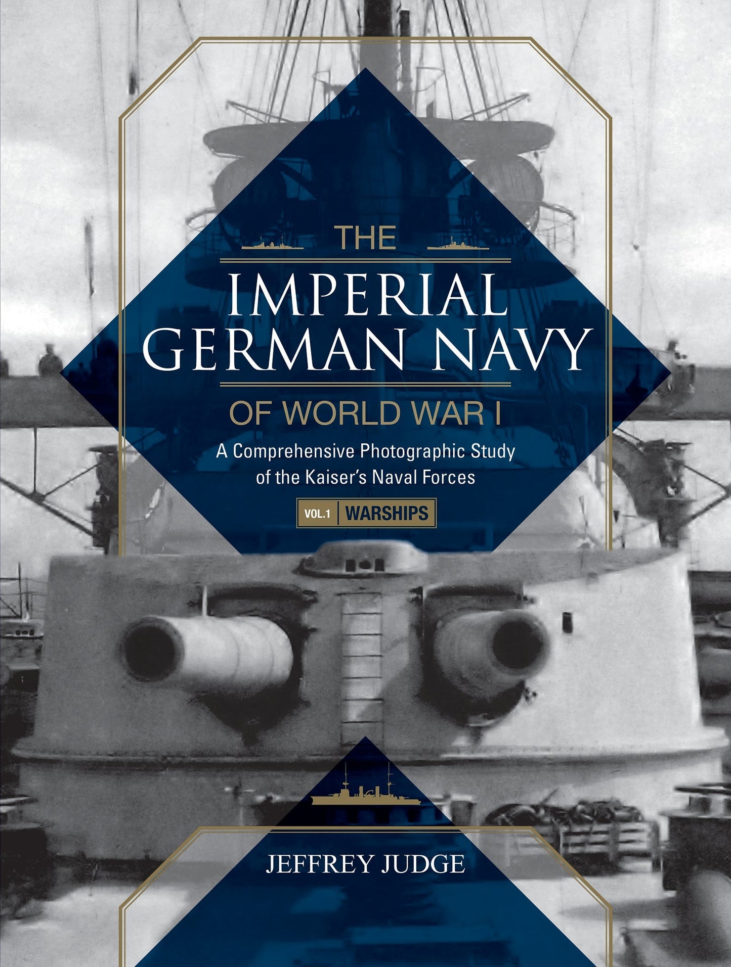 The Imperial German Navy of World War I: A Comprehensive Photographic Study of the Kaiser’s Naval Forces by Schiffer Publishing
