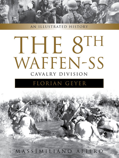The 8th Waffen-SS Cavalry Division "Florian Geyer" by Schiffer Publishing