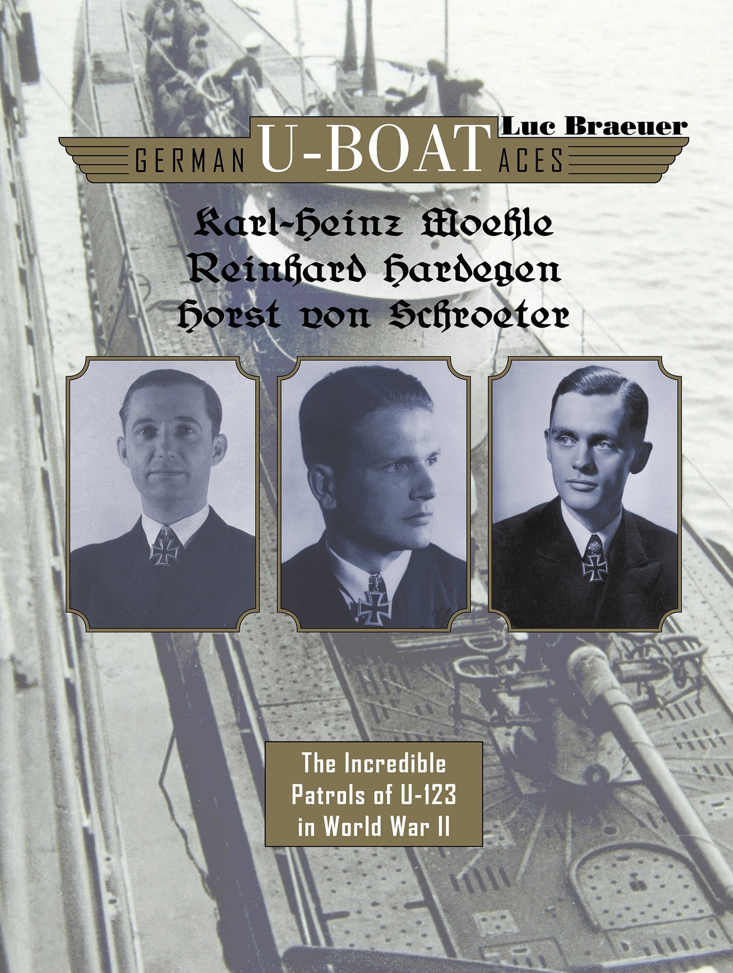 German U-boat Aces Karl-Heinz Moehle, Reinhard Hardegen & Horst von Schroeter by Schiffer Publishing