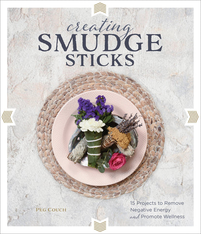 Creating Smudge Sticks by Schiffer Publishing