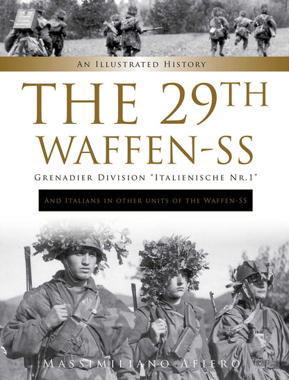 The 29th Waffen-SS Grenadier Division "Italienische Nr.1": And Italians in Other Units of the Waffen-SS by Schiffer Publishing