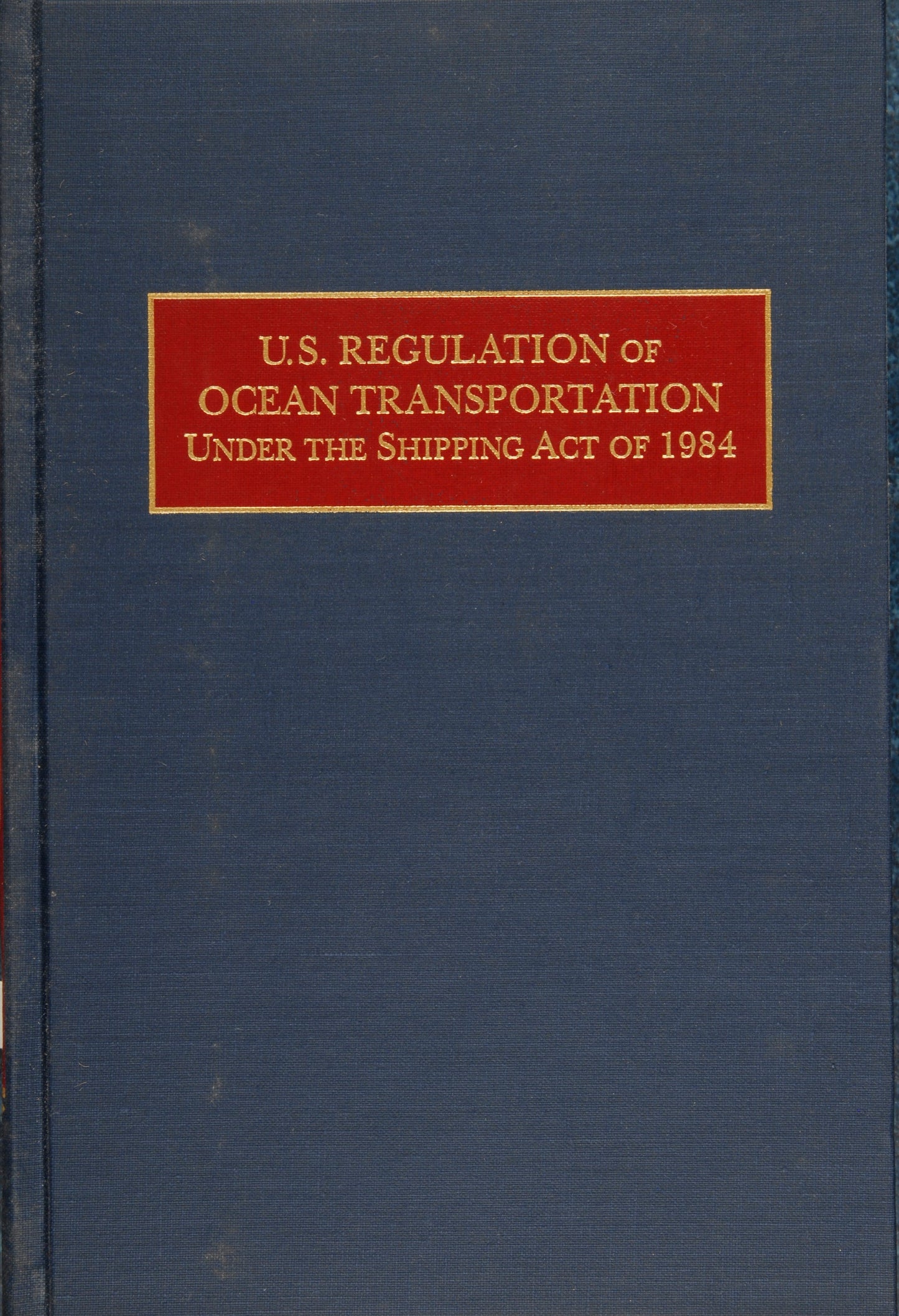 U.S. Regulation of Ocean Transportation Under the Shipping Act of 1984 by Schiffer Publishing