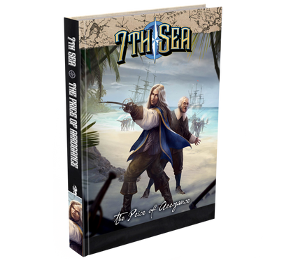7th Sea RPG: Campaign - The Price of Arrogance