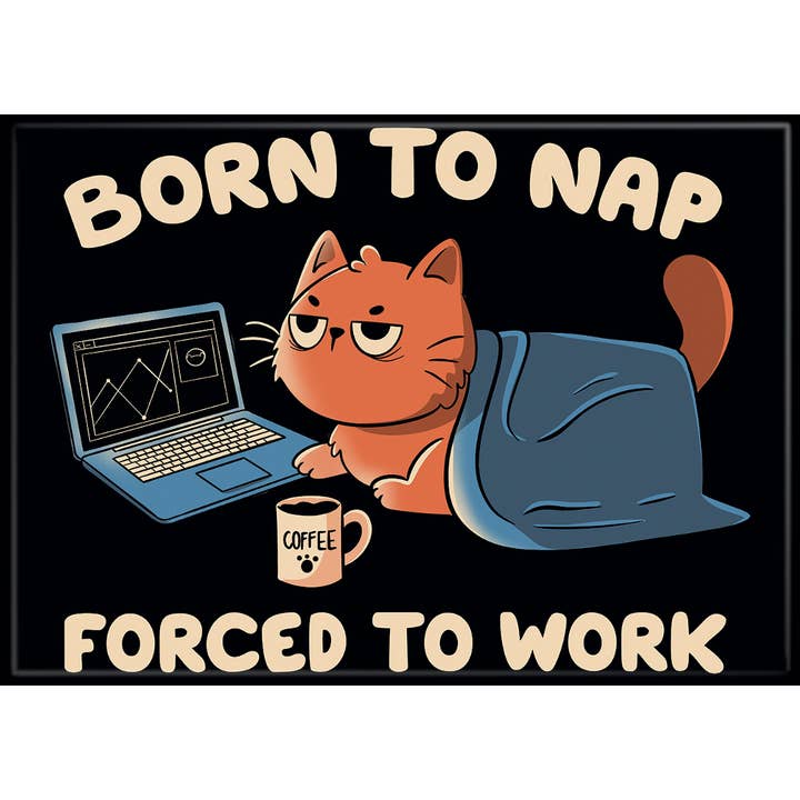 Ata-Boy Magnets: Tobe Fonseca - Born to Nap Forced to Work Cat