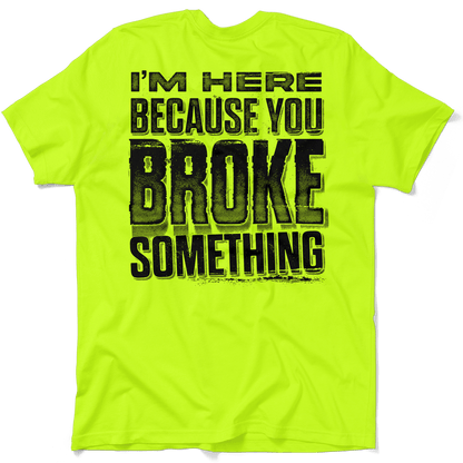 Broke Something - Safety Yellow T-Shirt