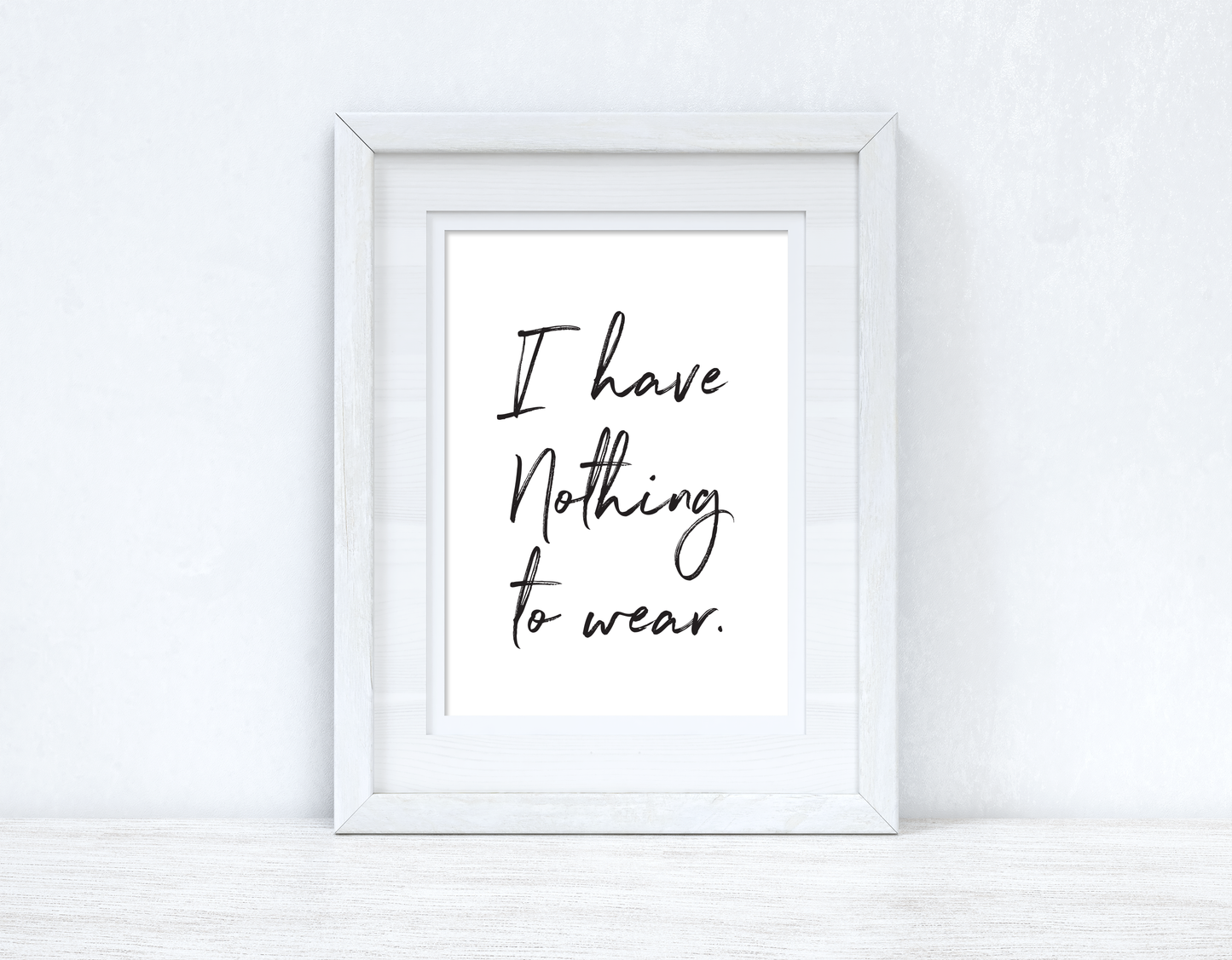 I have Nothing To Wear Brush Font Dressing Room Simple Wall Decor Print by WinsterCreations™ Official Store