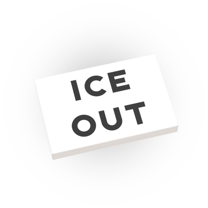 "ICE OUT" Protest Sign - Custom Printed 2x3 Tile - Made Using a LEGO® Part