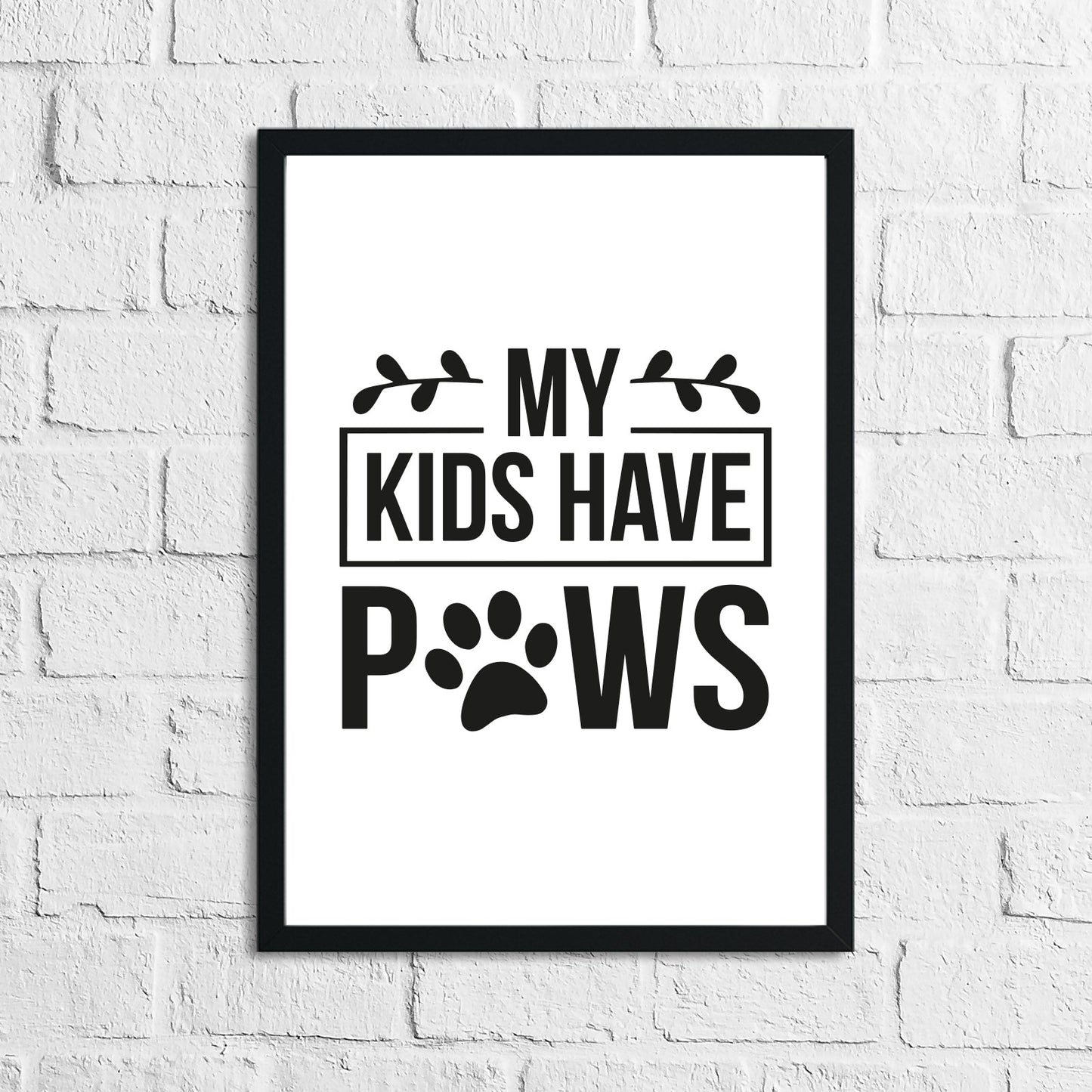 My Kids Have Paws Animal Lover Simple House Wall Decor Print by WinsterCreations™ Official Store
