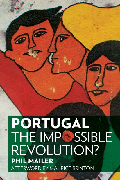 Portugal: The Impossible Revolution? – Phil Mailer by Working Class History | Shop