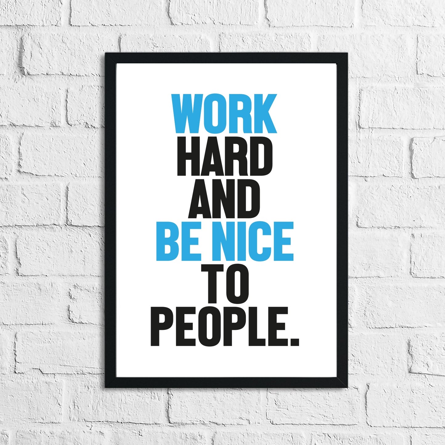 Bold Colour Work Hard And Be Nice To People Inspirational Simple Wall Home Decor Print by WinsterCreations™ Official Store