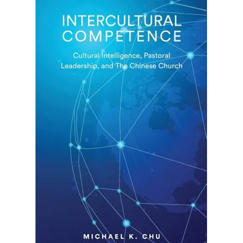 Intercultural Competence: Cultural Intelligence, Pastoral Leadership and the Chinese Church - Paperback