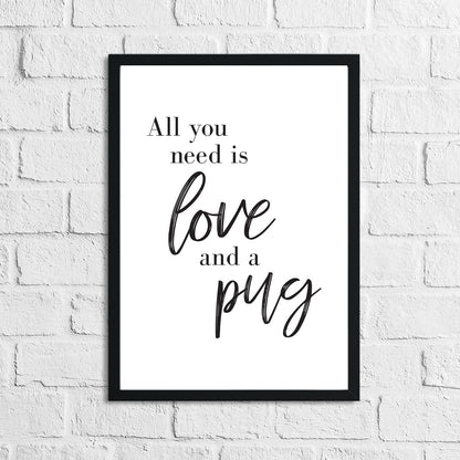 All You Need Is Love & A Pug or Any Breed Animal Wall Decor Simple Print by WinsterCreations™ Official Store