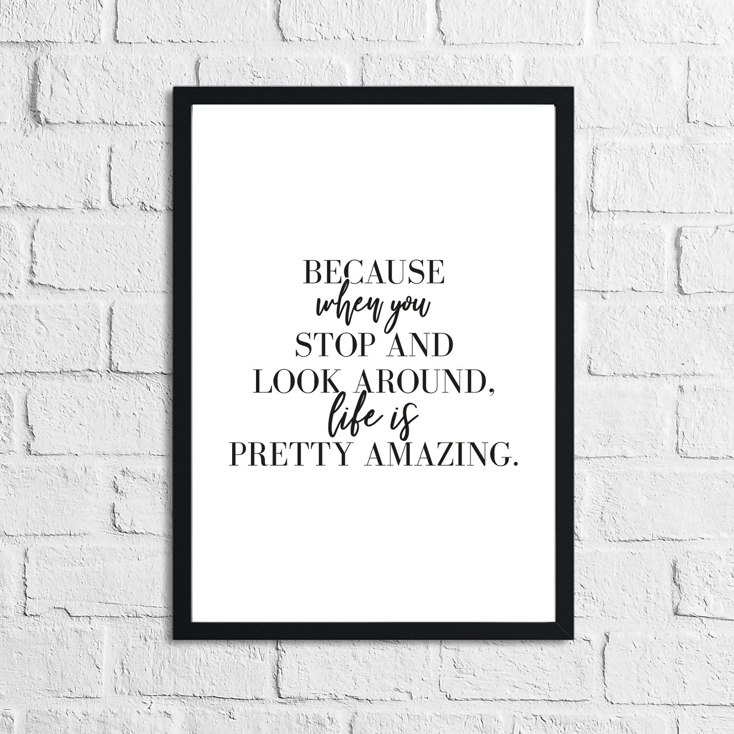 Because When You Stop And Look Around Inspirational Simple Wall Home Decor Print by WinsterCreations™ Official Store