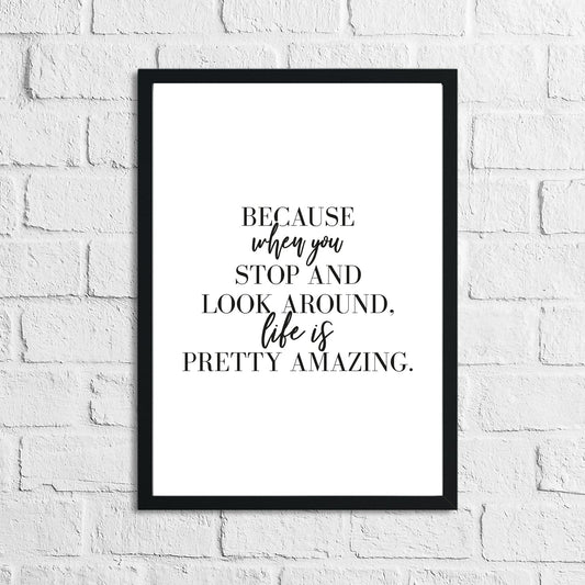 Because When You Stop And Look Around Inspirational Simple Wall Home Decor Print by WinsterCreations™ Official Store