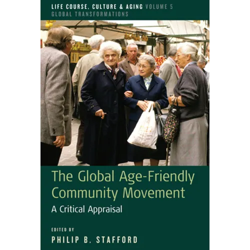 The Global Age-Friendly Community Movement: A Critical Appraisal - Paperback