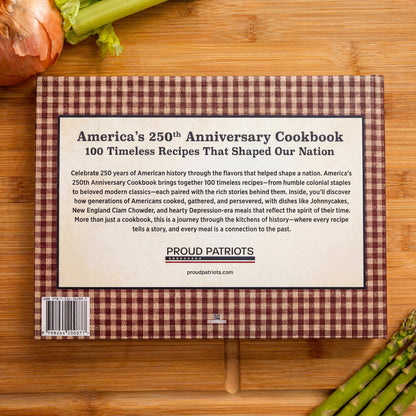 America's 250th Anniversary Cookbook: 100 Timeless Recipes That Shaped Our Nation (200 Pages)